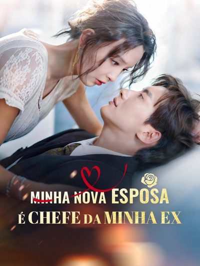 Minha Nova Esposa É Chefe da Minha Ex Legendado