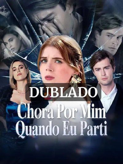 Chora por Mim Quando Eu Parti (dublado)