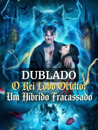 O Rei Lobo Oculto um Híbrido Fracassado (dublado)