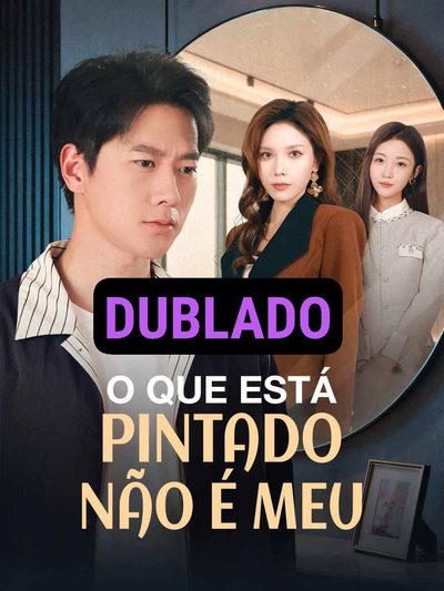 O QUE ESTÁ PINTADO NÃO É MEU dublado