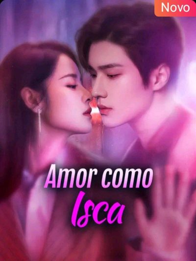 Amor Como Isca Dublado