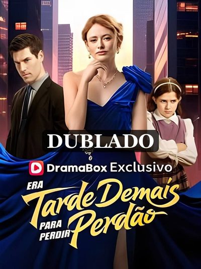 Era Tarde Demais para Pedir Perdão Dublado